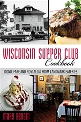 Book cover of Wisconsin Supper Club Cookbook by Mary Bergin