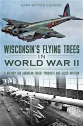 Book cover of Wisconsin's Flying Trees in World War II by Sara Witter Connor