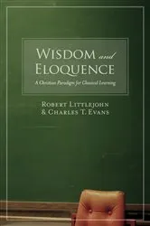 Book cover of Wisdom and Eloquence by Robert Littlejohn