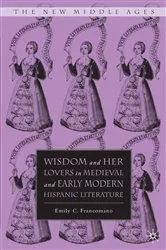 Book cover of Wisdom and Her Lovers in Medieval and Early Modern Hispanic Literature by E. Francomano