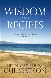 Book cover of Wisdom and Recipes by Heidi Catherine Culbertson