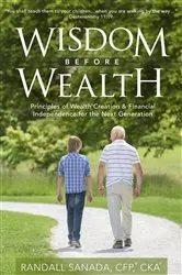 Book cover of Wisdom Before Wealth by Randall Sanada CFP CKA