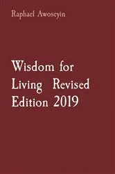 Book cover of Wisdom for Living Revised Edition 2019 by Raphael Awoseyin