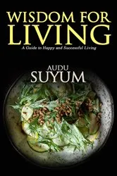 Book cover of Wisdom for Living by Audu Suyum