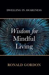 Book cover of Wisdom for Mindful Living by Ronald Gordon