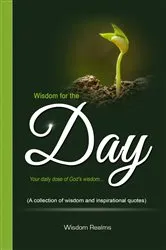 Book cover of Wisdom for the Day (Your daily dose of God's wisdom...) by Wisdom Realms