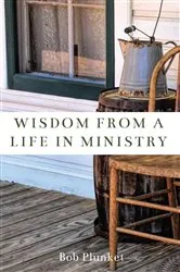 Book cover of Wisdom from a Life in Ministry by Bob Plunket
