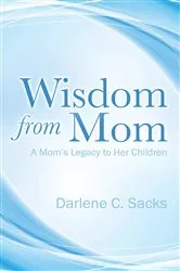 Book cover of Wisdom from Mom by Darlene C. Sacks