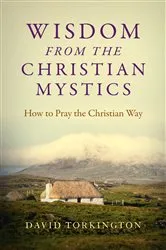 Book cover of Wisdom from the Christian Mystics: How to Pray the Christian Way by David Torkington