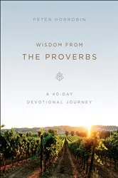 Book cover of Wisdom from the Proverbs by Peter Horrobin