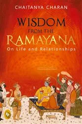 Book cover of Wisdom From The Ramayana: On Life and Relationships by Chaitanya Charan