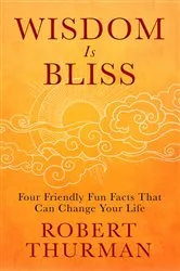Book cover of Wisdom Is Bliss by Robert Thurman