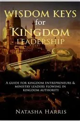 Book cover of WISDOM KEYS FOR KINGDOM LEADERSHIP by Natasha Harris