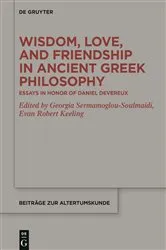 Book cover of Wisdom, Love, and Friendship in Ancient Greek Philosophy by Georgia Sermamoglou-Soulmaidi