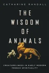 Book cover of Wisdom of Animals by Catharine Randall