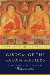 Book cover of Wisdom of the Kadam Masters by Thupten Jinpa