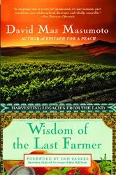 Book cover of Wisdom of the Last Farmer by David Mas Masumoto