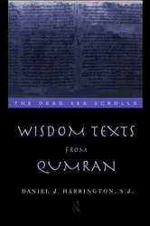 Book cover of Wisdom Texts from Qumran by Daniel Harrington S. J.