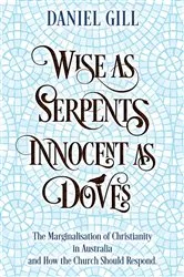 Book cover of Wise as Serpents; Innocent as Doves by Daniel Gill