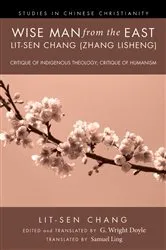 Book cover of Wise Man from the East: Lit-sen Chang (Zhang Lisheng) by Lit-sen Chang