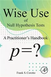 Book cover of Wise Use of Null Hypothesis Tests by Frank S Corotto