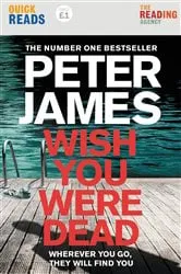 Book cover of Wish You Were Dead: Quick Reads by Peter James