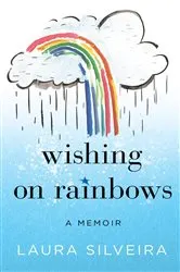 Book cover of Wishing on Rainbows by Laura Silveira