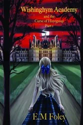 Book cover of Wishinghym Academy and the Curse of Huyeguiqi by E.M. Foley