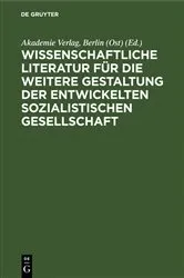 Book cover of Wissenschaftliche Literatur für die weitere Gestaltung der entwickelten sozialistischen Gesellschaft by Berlin (Ost) Akademie Verlag