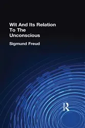 Book cover of Wit And Its Relation To The Unconscious by Sigmund Freud