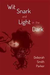 Book cover of Wit, Snark, and Light in the Dark by Deborah Smith Parker