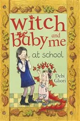 Book cover of Witch Baby and Me At School by Debi Gliori