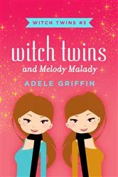 Book cover of Witch Twins and Melody Malady by Adele Griffin