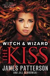 Book cover of Witch & Wizard: The Kiss: FREE PREVIEW EDITION (The First 16 Chapters) by James Patterson