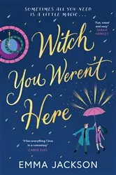 Book cover of Witch You Weren't Here by Emma Jackson