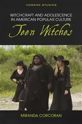 Book cover of Witchcraft and Adolescence in American Popular Culture by Miranda Corcoran