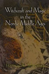 Book cover of Witchcraft and Magic in the Nordic Middle Ages by Stephen A. Mitchell