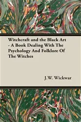 Book cover of Witchcraft and the Black Art - A Book Dealing with the Psychology and Folklore of the Witches by Unknown