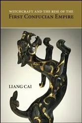 Book cover of Witchcraft and the Rise of the First Confucian Empire by Liang Cai