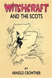 Book cover of Witchcraft and the Scots by Arnold Crowther
