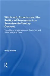 Book cover of Witchcraft, Exorcism and the Politics of Possession in a Seventeenth-Century Convent by Nicky Hallett