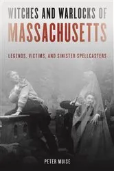 Book cover of Witches and Warlocks of Massachusetts by Peter Muise