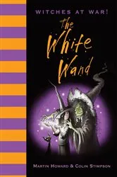 Book cover of Witches at War! The White Wand by Martin Howard