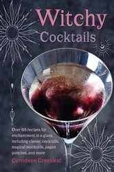 Book cover of Witchy Cocktails by Cerridwen Greenleaf