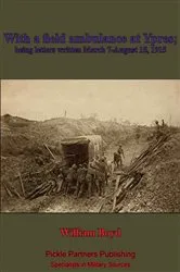 Book cover of With A Field Ambulance At Ypres, Being Letters Written March 7-August 15, 1915 by William Boyd