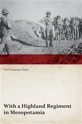 Book cover of With a Highland Regiment in Mesopotamia (WWI Centenary Series) by Unknown
