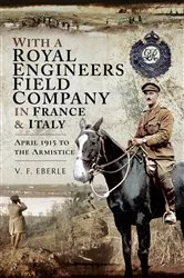 Book cover of With a Royal Engineers Field Company in France & Italy by V F Eberle