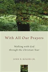 Book cover of With All Our Prayers by John B. Rogers