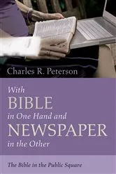 Book cover of With Bible in One Hand and Newspaper in the Other by Charles R. Peterson