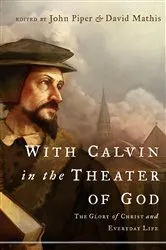 Book cover of With Calvin in the Theater of God by John Piper